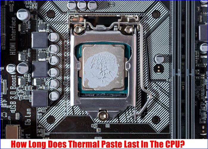 How Long Does Thermal Paste Last In The CPU