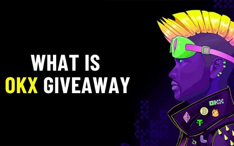 What Is OKX Giveaway? [Complete Guide]